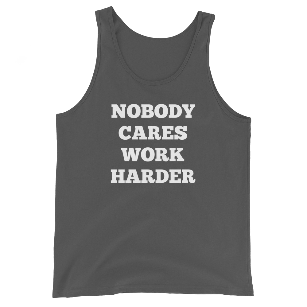 Nobody Cares Work Harder Tank Tops