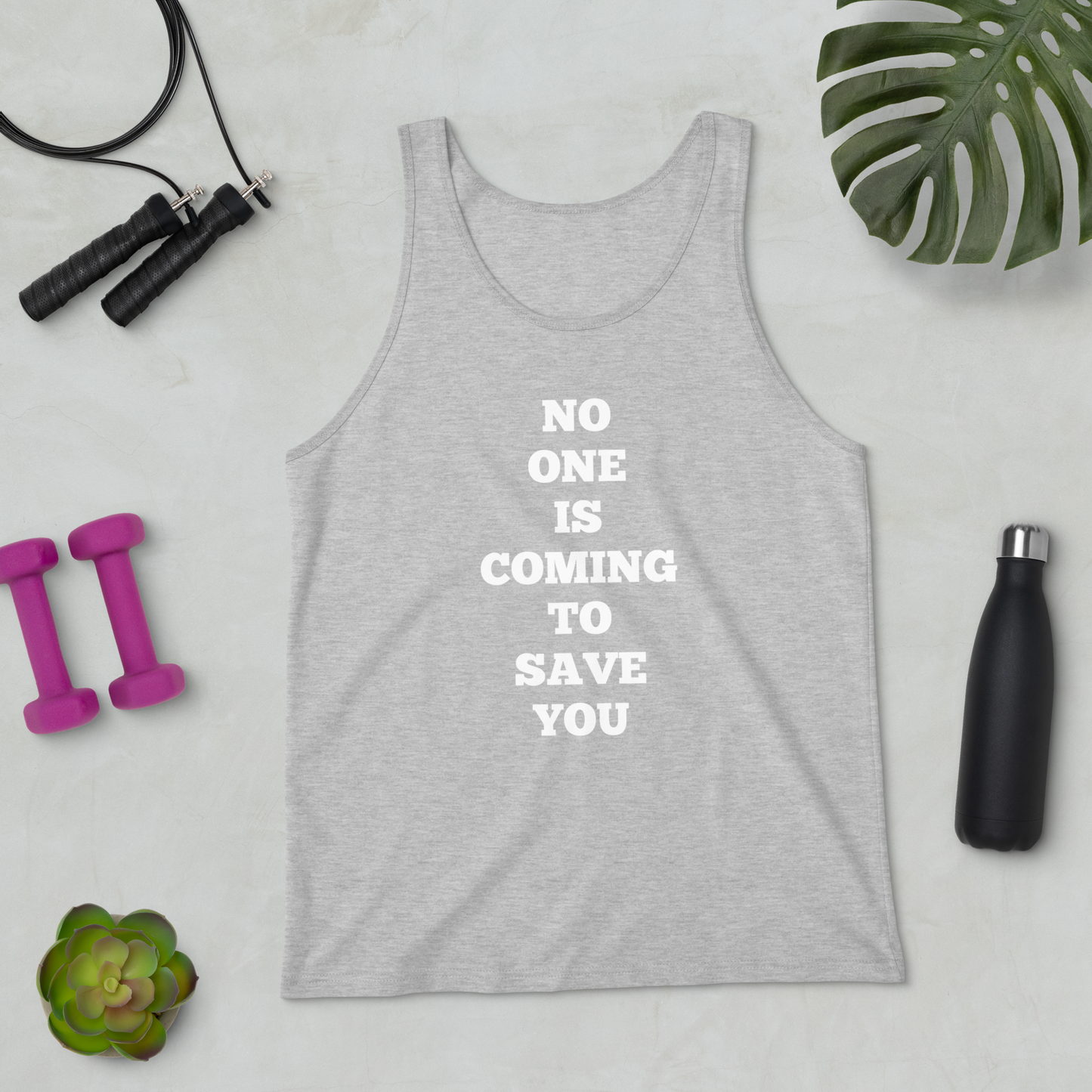 No One is Coming to Save You Tank Tops