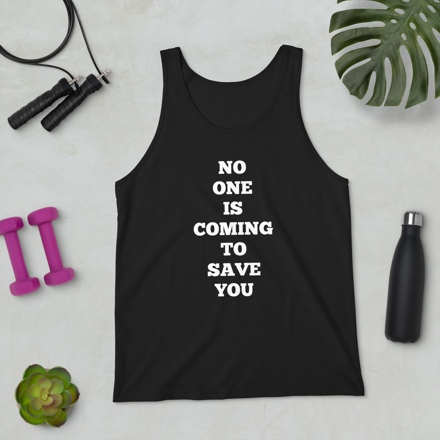 No One is Coming to Save You Tank Tops