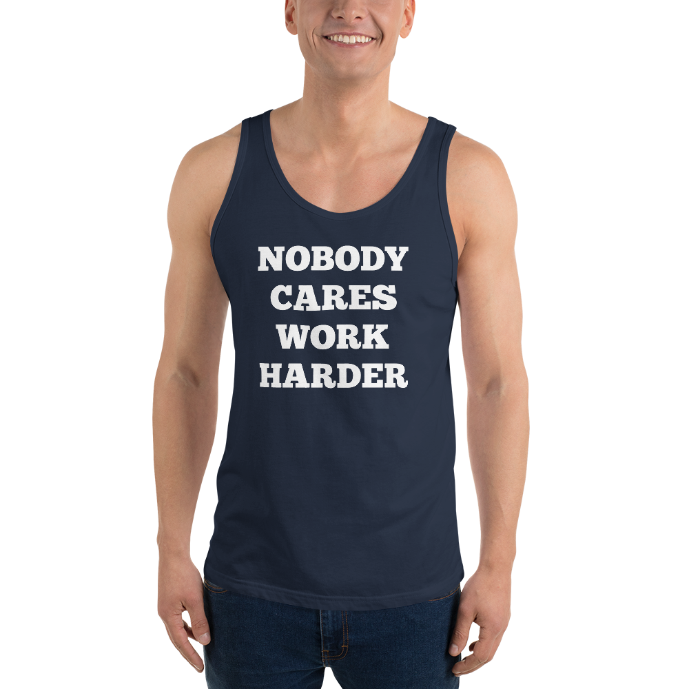 Nobody Cares Work Harder Tank Tops