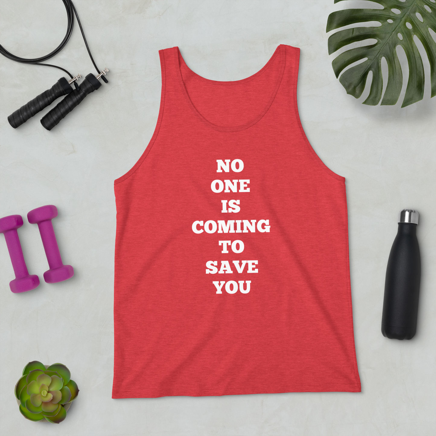 No One is Coming to Save You Tank Tops