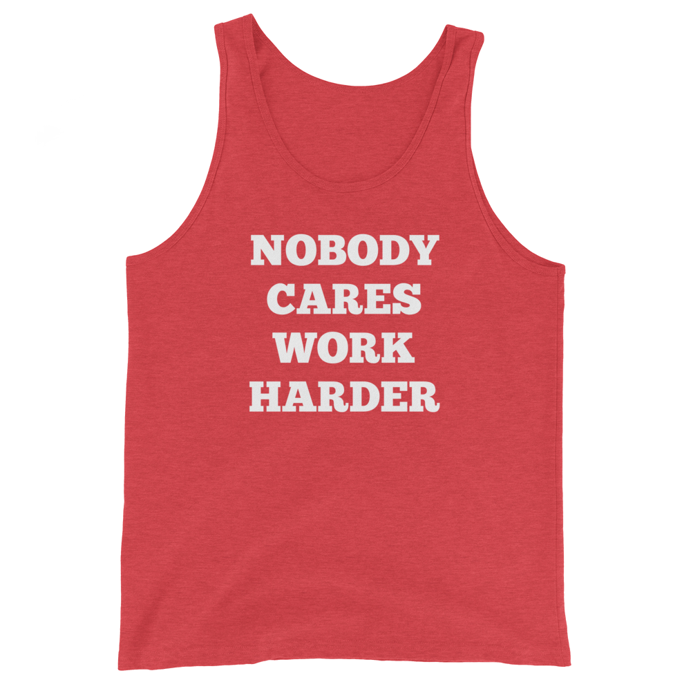 Nobody Cares Work Harder Tank Tops