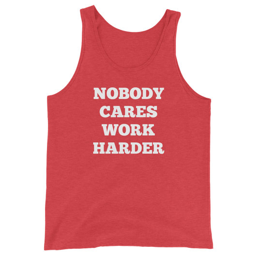 Nobody Cares Work Harder Tank Tops