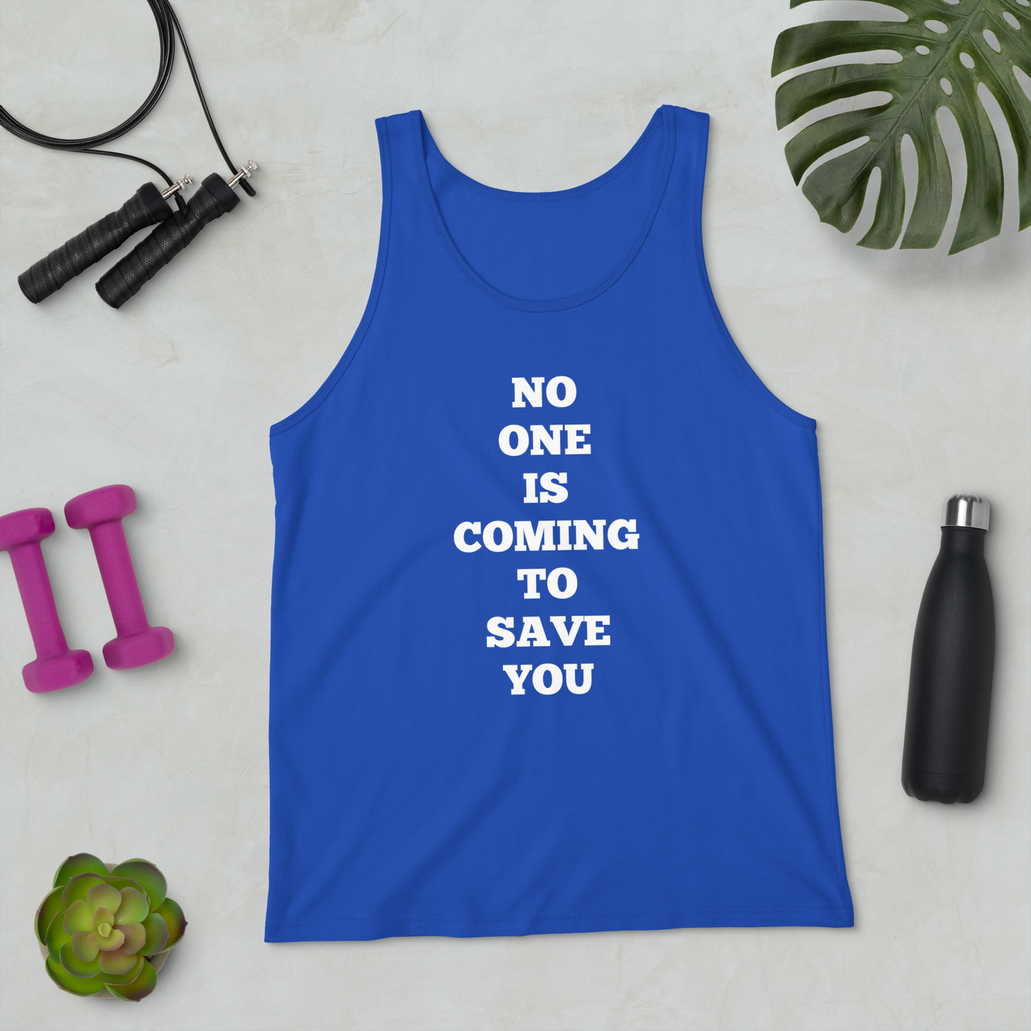 No One is Coming to Save You Tank Tops