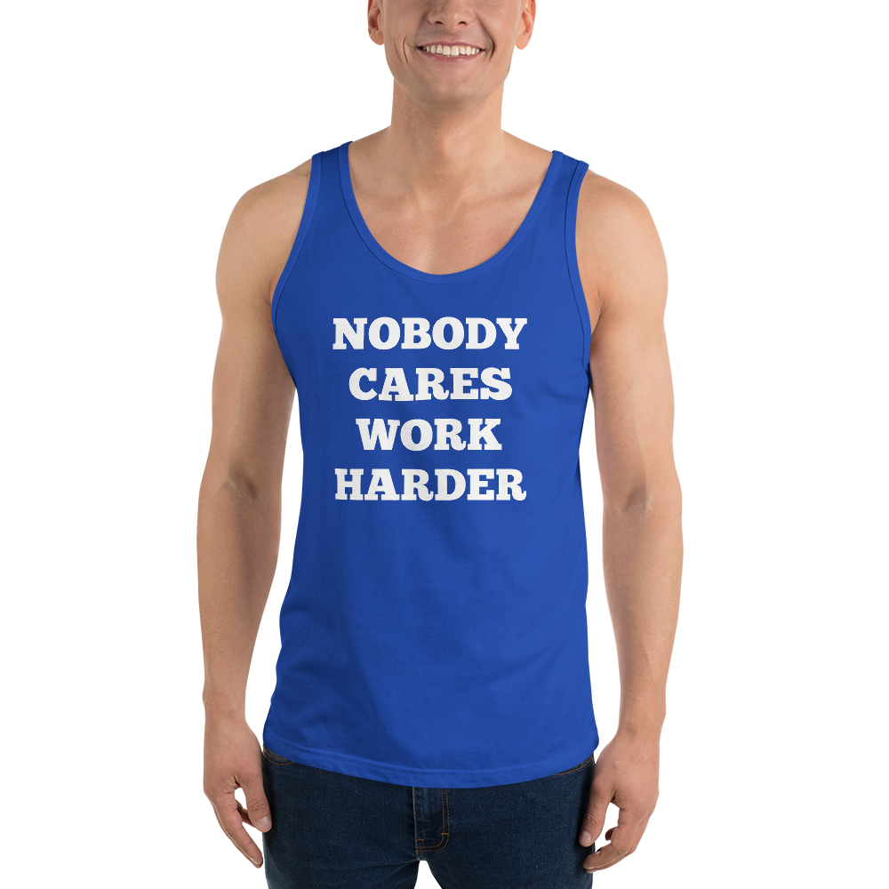 Nobody Cares Work Harder Tank Tops