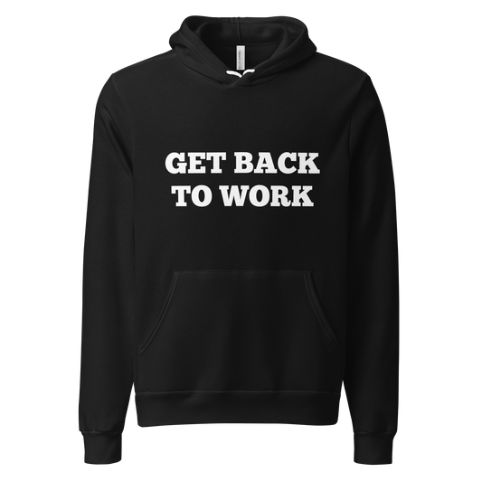 Get Back to Work Hoodies