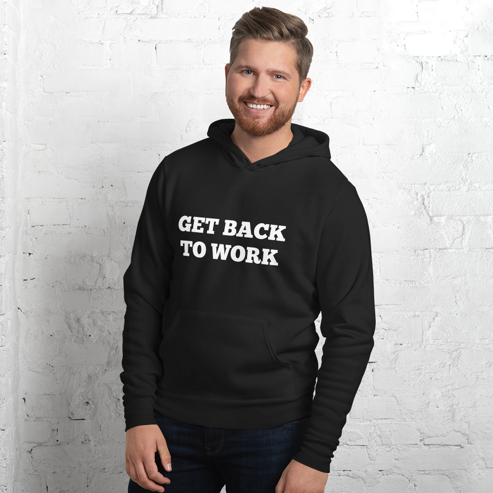 Get Back to Work Hoodies