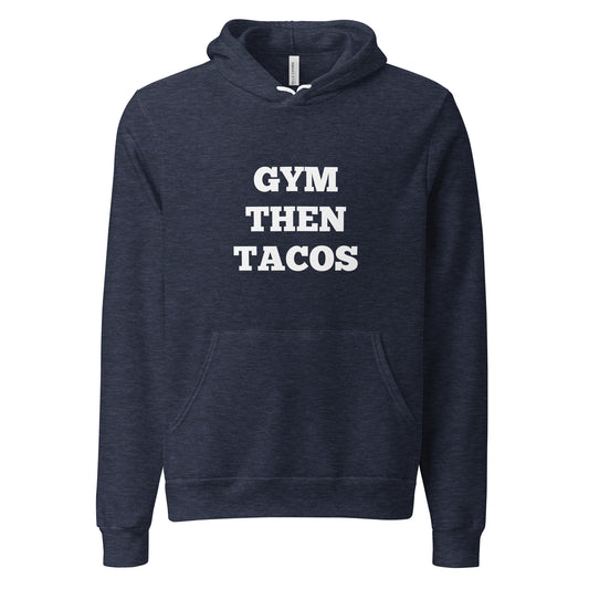 Gym Then Tacos Hoodies