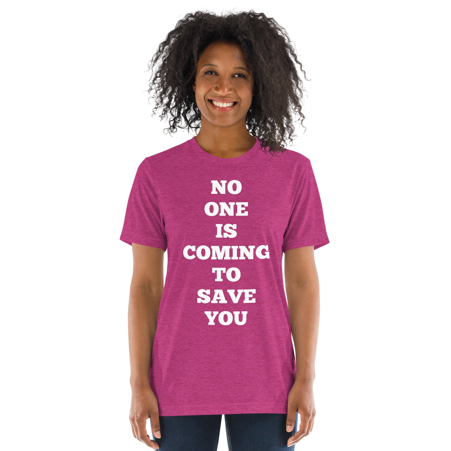 No One Is Coming To Save You Shirts