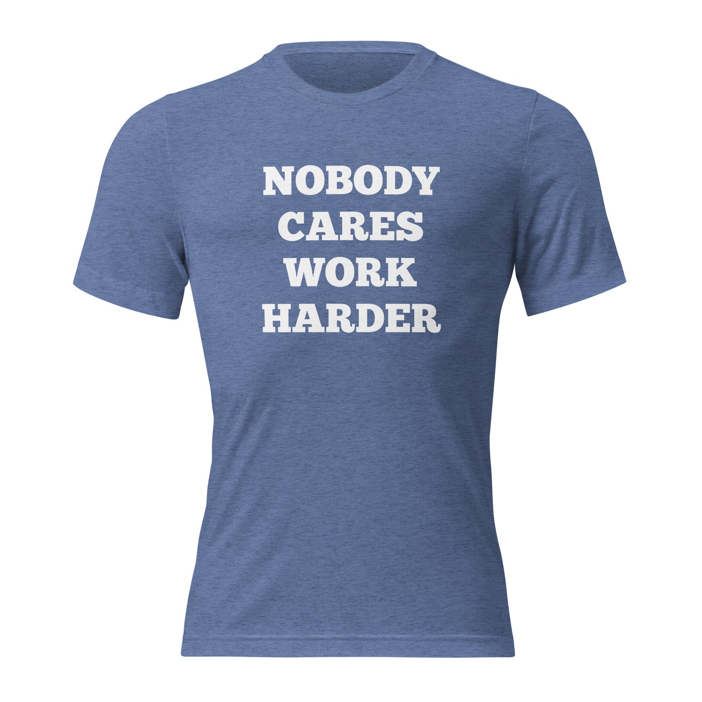 Nobody Cares Work Harder Shirts