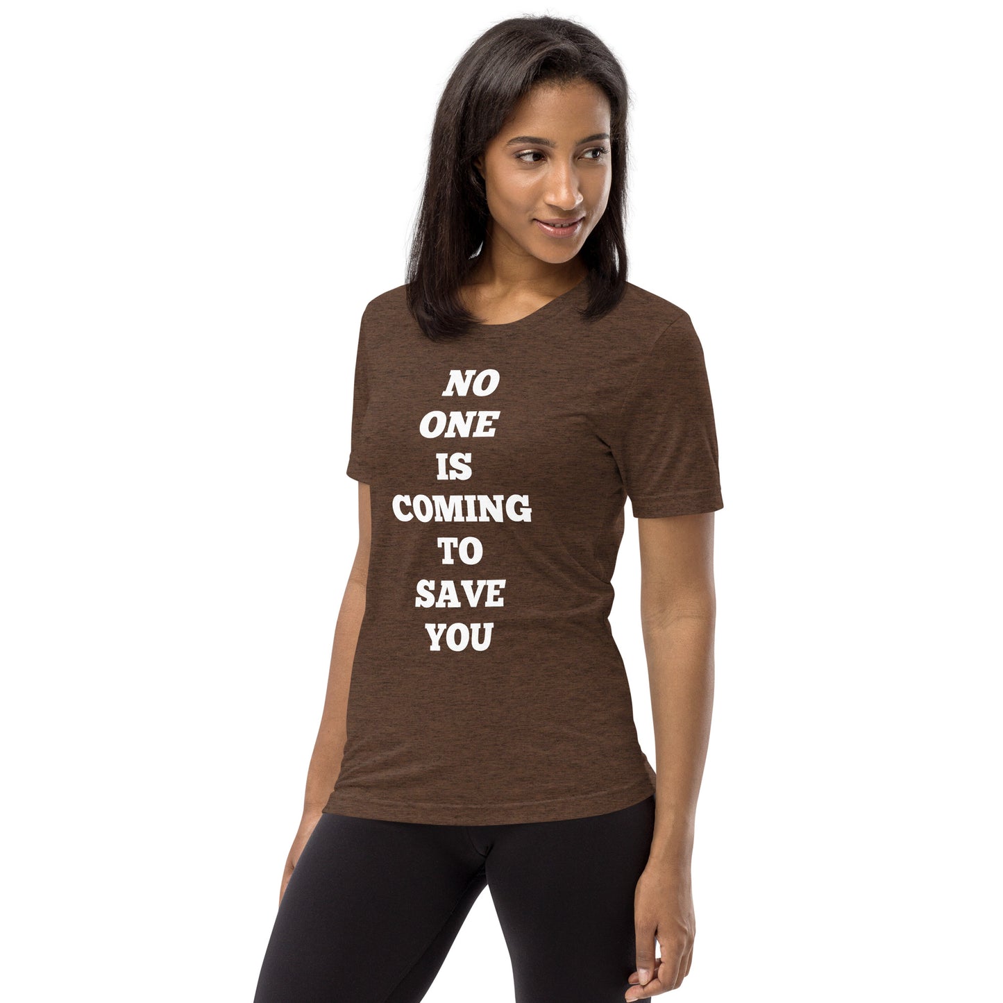 No One Is Coming To Save You Shirts