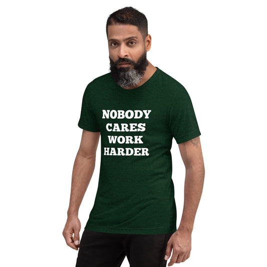 Nobody Cares Work Harder Shirts