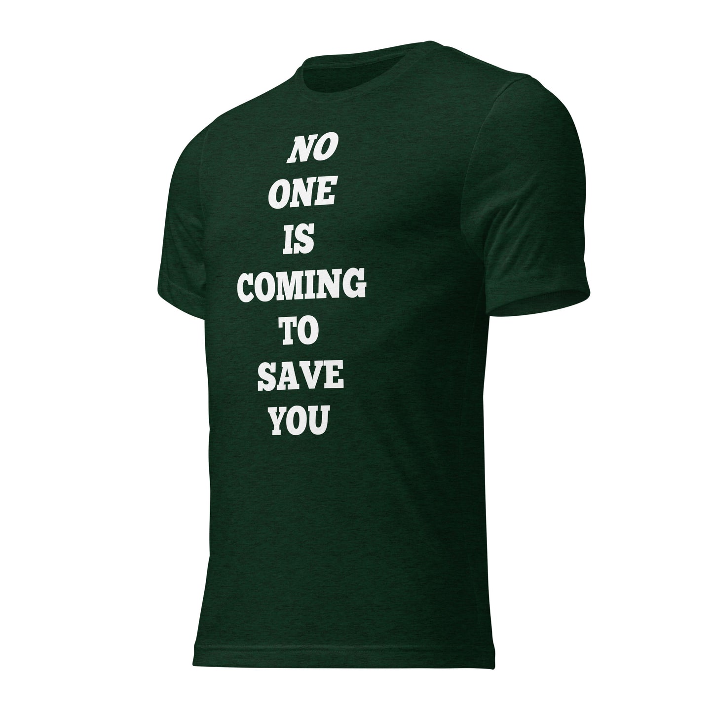 No One Is Coming To Save You Shirts