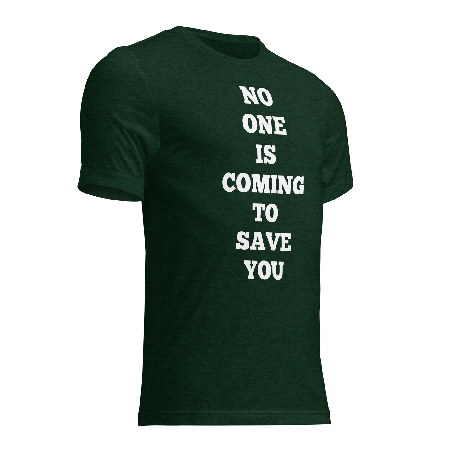 No One Is Coming To Save You Shirts