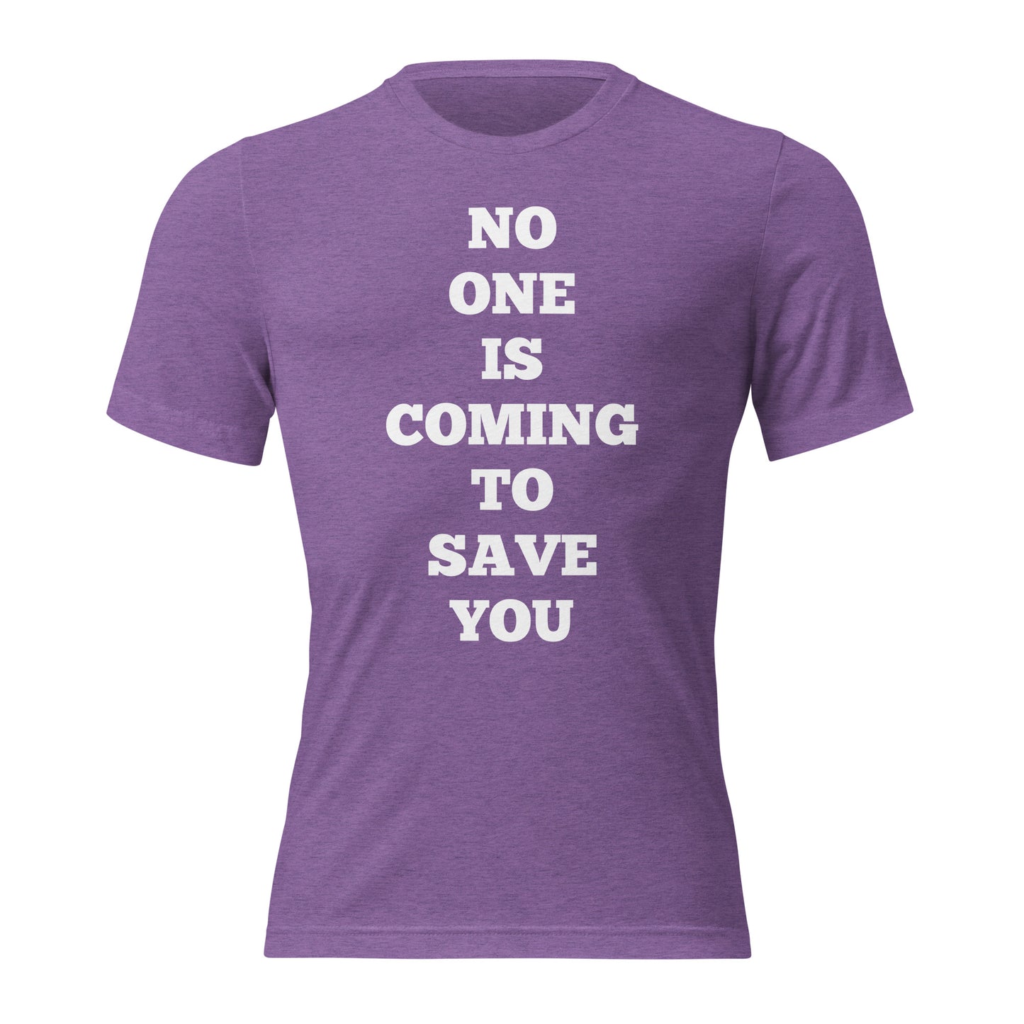 No One Is Coming To Save You Shirts