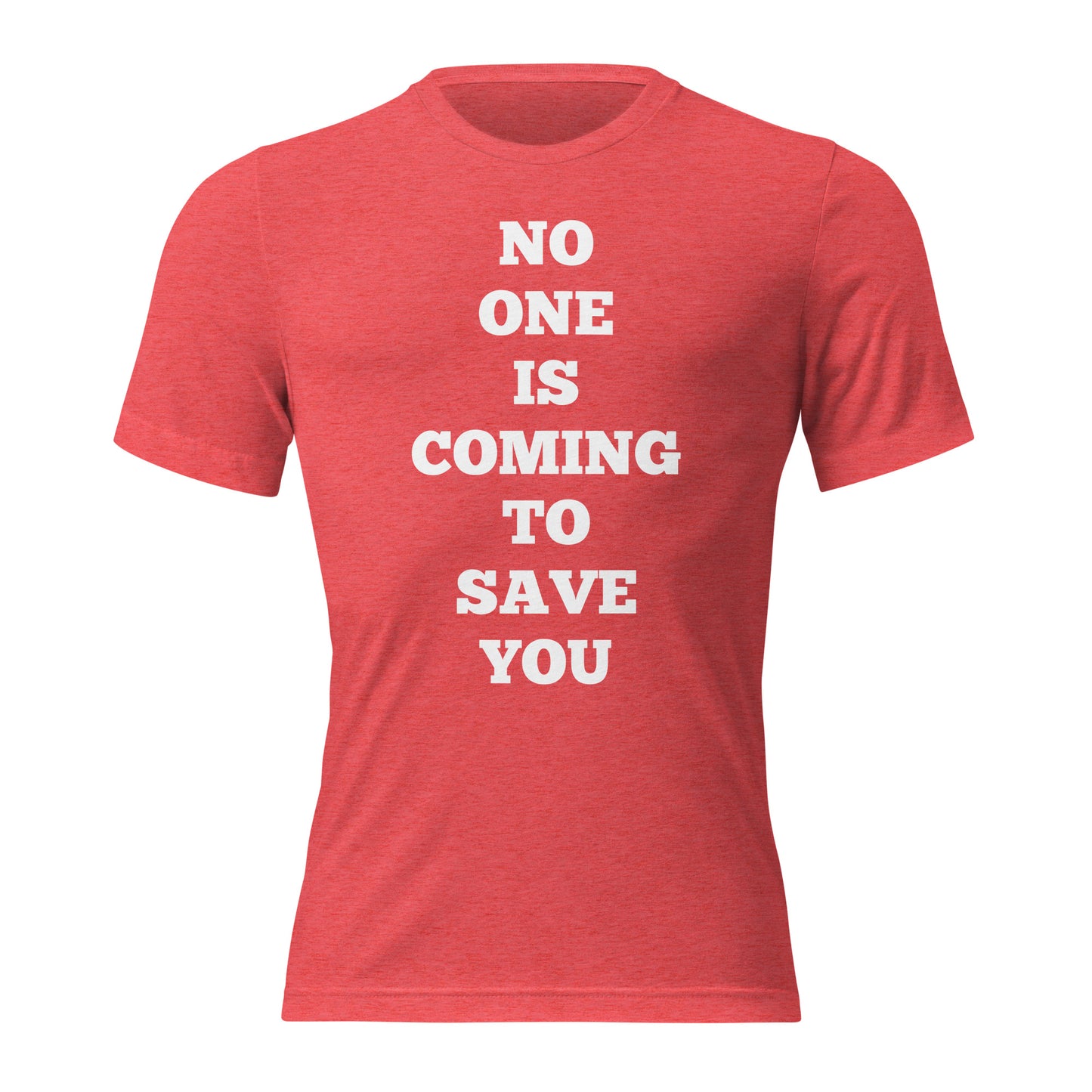 No One Is Coming To Save You Shirts