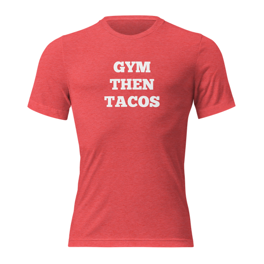 Gym Then Tacos Shirts