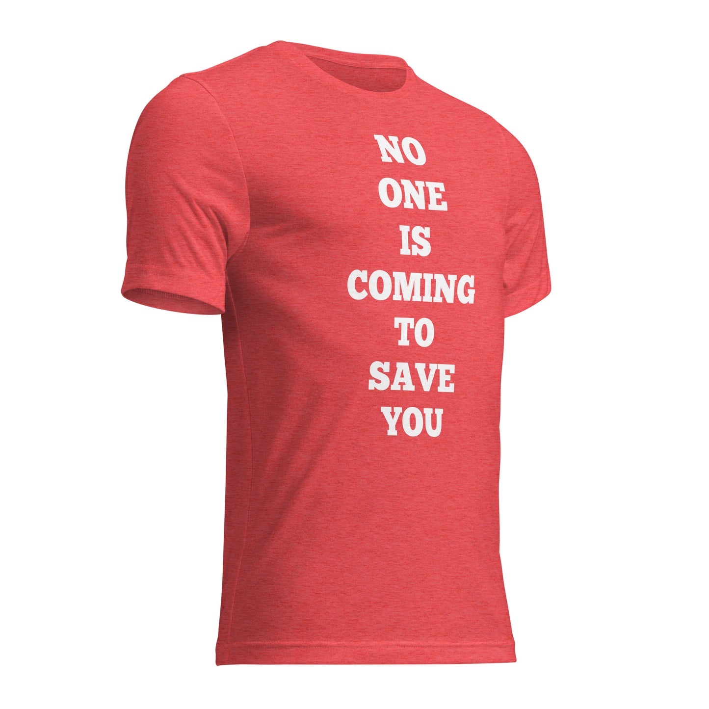 No One Is Coming To Save You Shirts