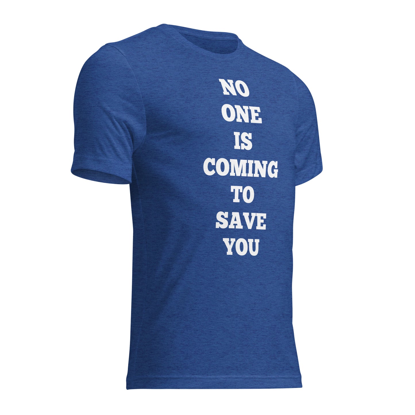 No One Is Coming To Save You Shirts